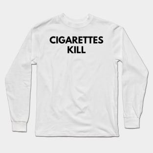 CIGARETTES KILL Long Sleeve T-Shirt